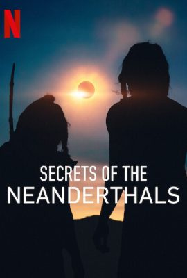 Poster phim Bí mật của người Neanderthal – Secrets of the Neanderthals (2024)